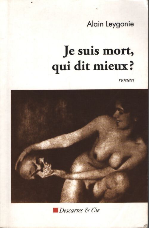 Je suis mort qui dit mieux - Alain Leygonie - Livre