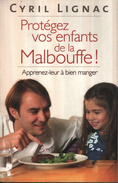 Protegez vos enfants de la malbouffe ! - Lignac Cyril - Livre