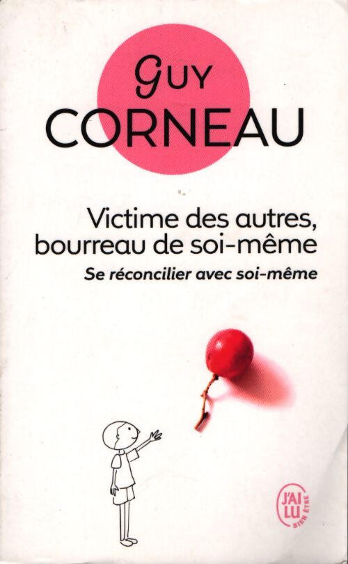 Victime des autres, bourreau de soi-même - Guy Corneau - Livre