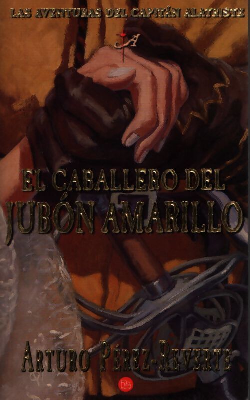 El caballero del jubon amarillo v/the horseman in the yellow doublet - Arturo Pérez-Reverte - Livre