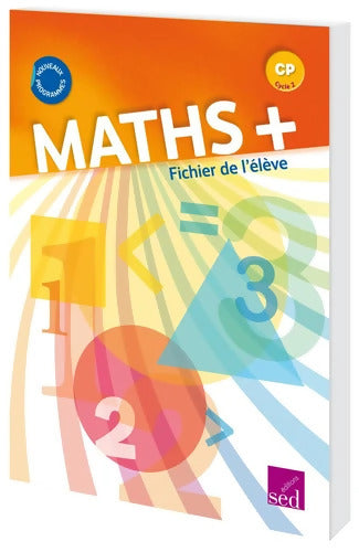 Maths+ CP : Fichier de l'élève - Alain Dausse - Livre
