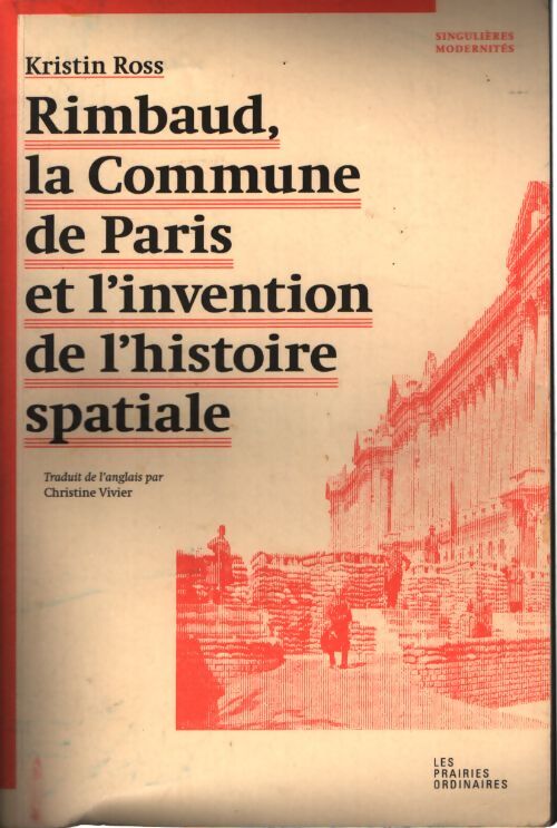 Rimbaud la commune de paris et l'invention de l'histoire spatiale - Kristin Ross - Livre