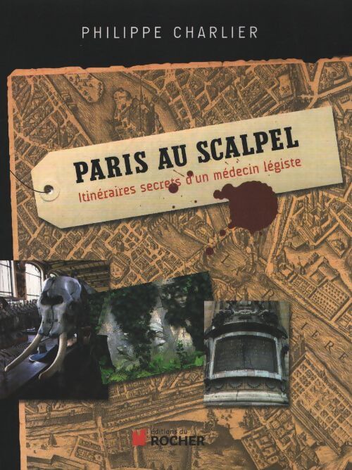 Paris au scalpel : Itinéraires secrets d'un médecin légiste - Philippe Charlier - Livre