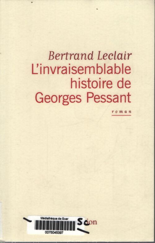 L'invraisemblable histoire de Georges pessant - Bertrand Leclair - Livre