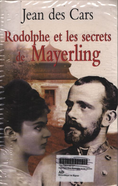 Rodolphe et les secrets de Mayerling - Jean Des Cars - Livre