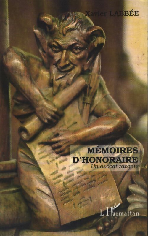 Mémoires d'honoraire. Un avocat raconte - Xavier Labbée - Livre