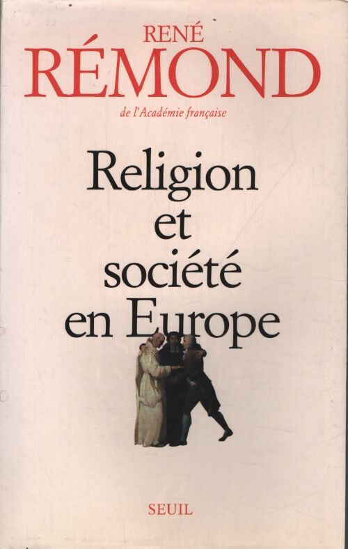 Religion et société en europe. La sécuralisation aux XIXe et XXe siècles - René Rémond - Livre