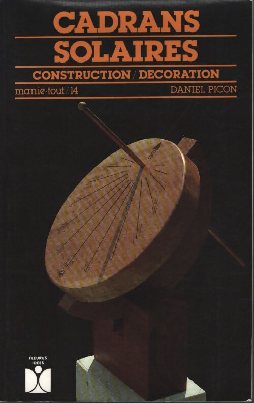Cadrans solaires : Construction décoration - Daniel Picon - Livre