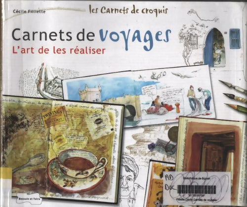 Carnets de voyages : L'art de les réaliser - Cécile Filliette - Livre