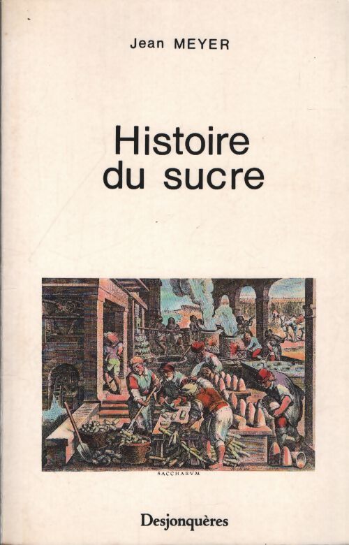 Histoire du sucre - Jean Meyer - Livre