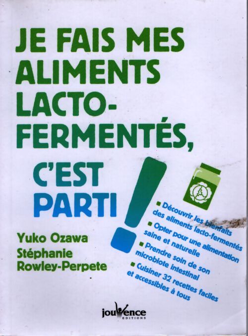 Je fait mes aliments lacto-fermentés c'est parti ! : Découvrir les bienfaits des aliments lacto-fermentés - Yuko Ozawa - Livre