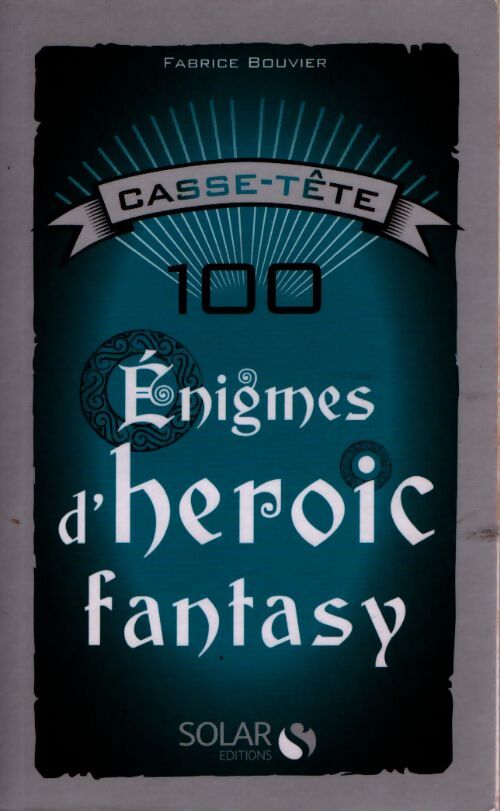 Casse-tête : 100 énigmes d'heroic fantasy - Fabrice Bouvier - Livre