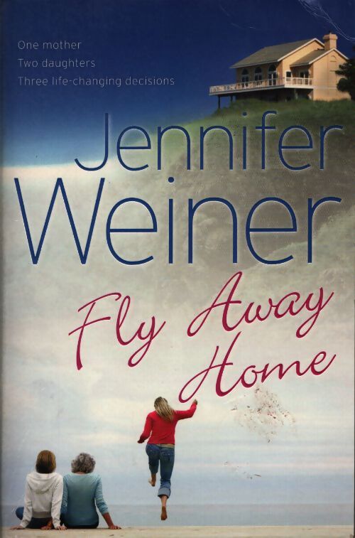 Fly away home - Jennifer Weiner - Livre