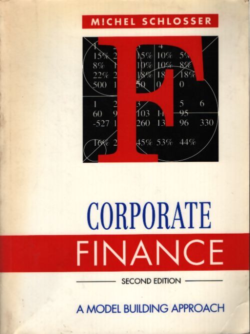 Corporate finance : A model-building approach - Schlosser - Livre