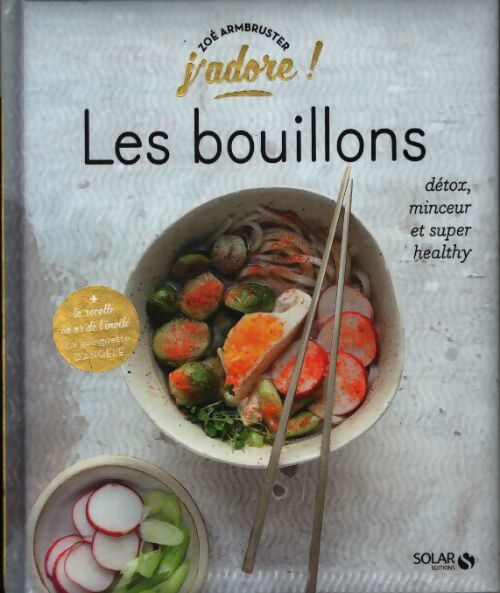 Bouillons : Détox minceur et super healthy - j'adore - Zoé Armbruster - Livre