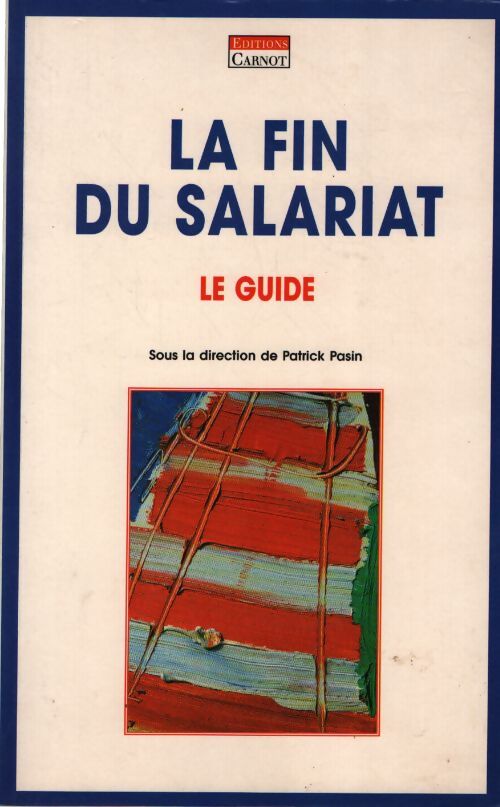 La fin du salariat : Le guide - Patrick Pasin - Livre
