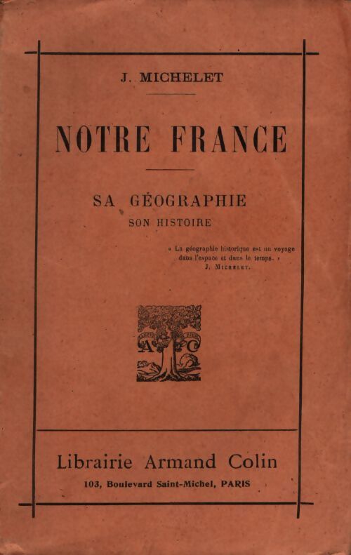 Notre France. Sa géographie, son histoire - Jules Michelet - Livre