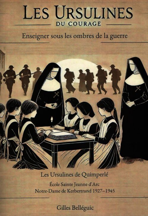 Les Ursulines du courage - Gilles Belléguic - Livre