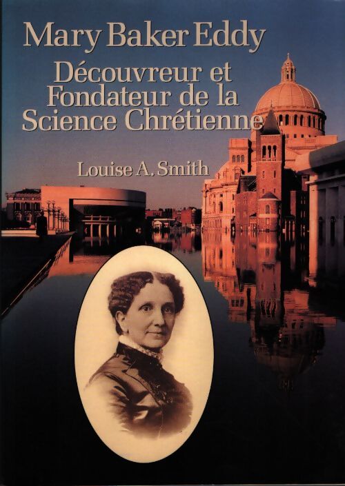 Mary Baker Eddy : Découvreur et fondateur de la science chrétienne - Louise A Smith - Livre