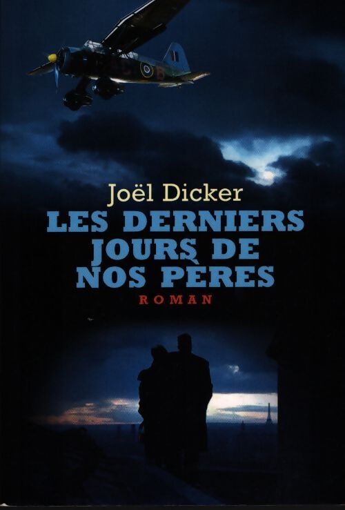 Les derniers jours de nos pères - Joël Dicker - Livre