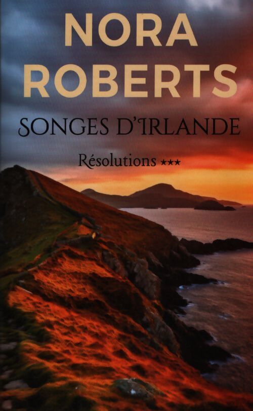 Résolutions Tome III : Songes d'Irlande - Nora Roberts - Livre