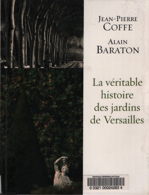 La véritable histoire des jardins de Versailles - Jean-Pierre Coffe - Livre