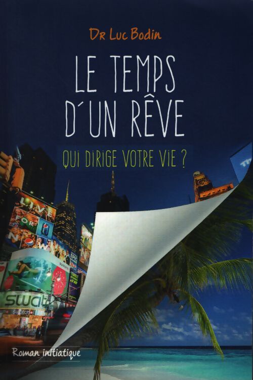 Le temps d'un rêve (qui dirige votre vie ?) - Luc Dr Bodin - Livre