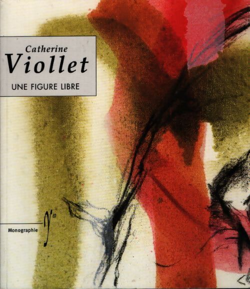 Catherine Viollet, une figure libre - Alin Avila - Livre