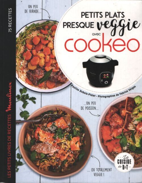 Petits plats presque veggie avec cookeo - Pauline Dubois-Platet - Livre