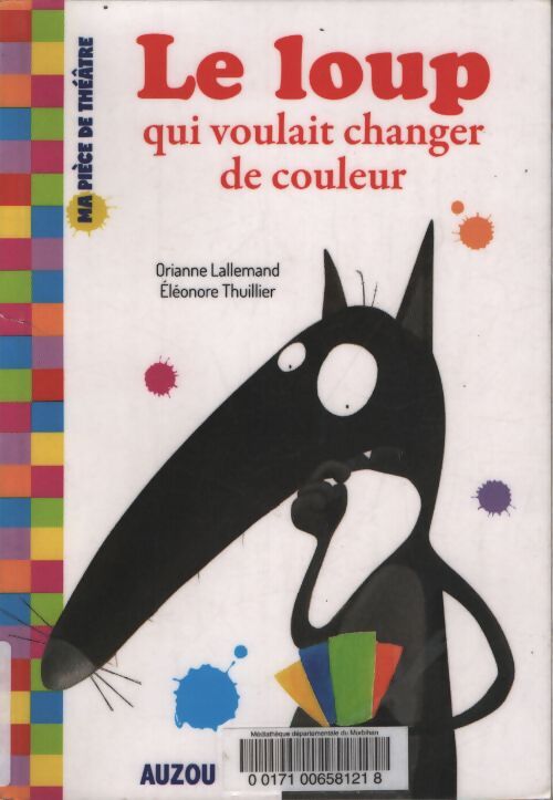 Le loup qui voulait changer de couleur - la pièce de théâtre - Orianne Lallemand - Livre