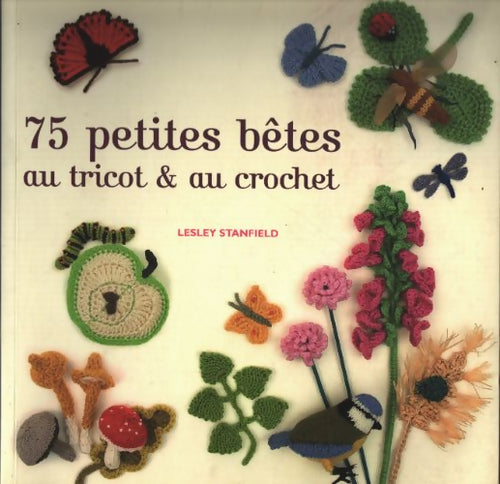 75 petites bêtes au tricot et au crochet - Stanfield Lesley - Livre