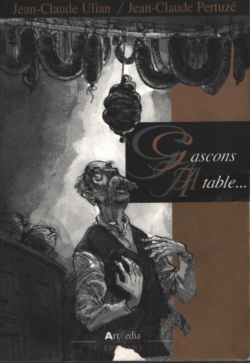 Gascons à table - Jean-Claude Ulian - Livre