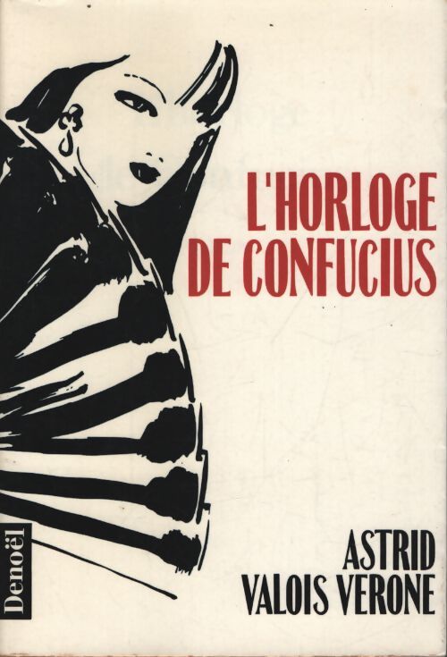 L'horloge de confucius - Astrid Valois-Vérone - Livre