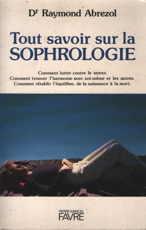 Tout savoir sur la sophrologie - Raymond Abrezol - Livre