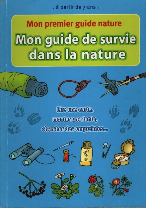 Mon guide de survie dans la nature - Collectif - Livre
