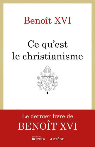 Ce qu'est le christianisme : Un testament spirituel - Benoît XVI - Livre