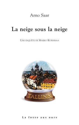 La neige sous la neige - Arno Saar - Livre