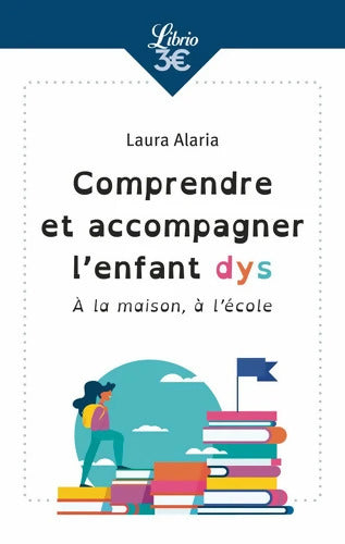 Comprendre et accompagner L'enfant dys : À la maison à l?école - Laura Alaria - Livre