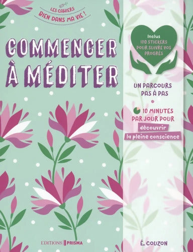 Commencer à méditer - Découvrir la pleine conscience - Elisabeth Couzon - Livre