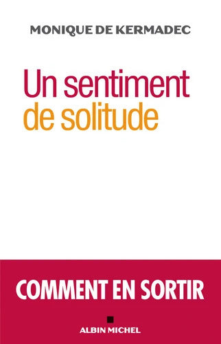 Un sentiment de solitude : Comment en sortir - Monique De Kermadec - Livre