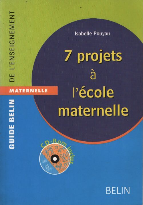 7 projets à l'école maternelle : Cd-rom inclus - Isabelle Pouyau - Livre