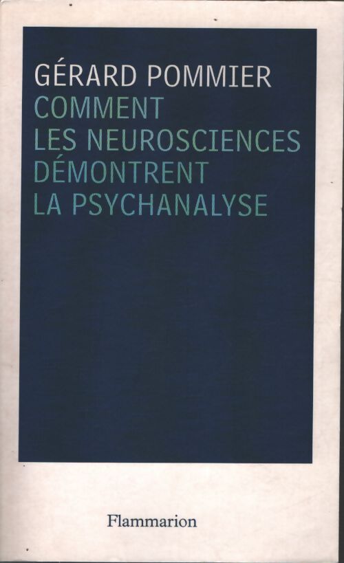 Comment les neurosciences démontrent la psychanalyse - Gérard Pommier - Livre
