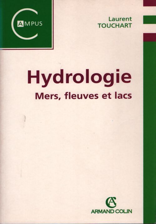 Hydrologie : Mers fleuves et lacs - Laurent Touchart - Livre