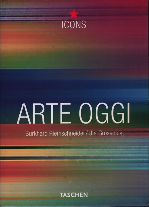 Arte oggi. Ediz. Illustrata - Bukhard Riemschneider - Livre