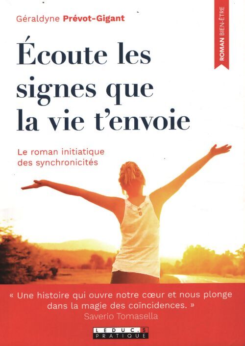Ecoute les signes que la vie t'envoie : Le roman initiatique des synchronicités - Géraldyne Prévot-Gigant - Livre