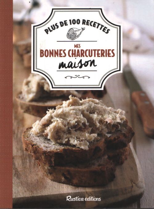 Mes bonnes charcuteries maison - Bruno Ballureau - Livre