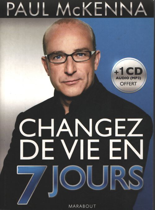 Changez de vie en 7 jours - Paul Mckenna - Livre