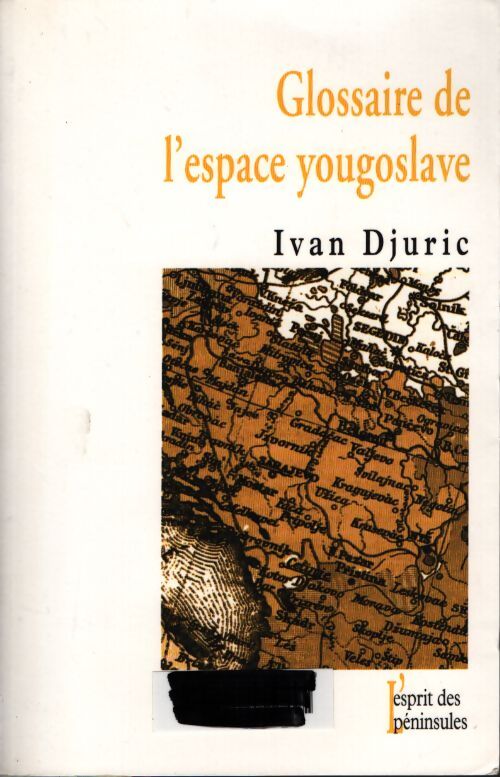 Glossaire de l'espace yougoslave - Ivan Djuric - Livre