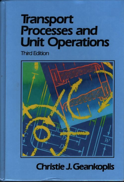 Transport processes and unit operations - Christie J. Geankoplis - Livre