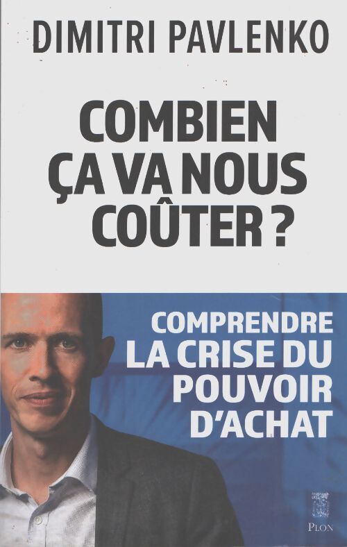 Combien ça va nous coûter ? : Comprendre la crise du pouvoir d'achat - Dimitri Pavlenko - Livre